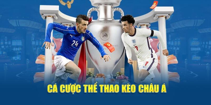 Mẹo chọn kèo châu Á chuẩn