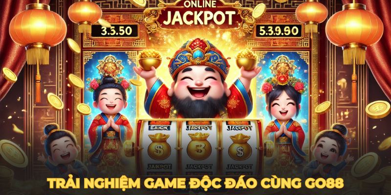 Trải nghiệm game độc đáo cùng Go88.